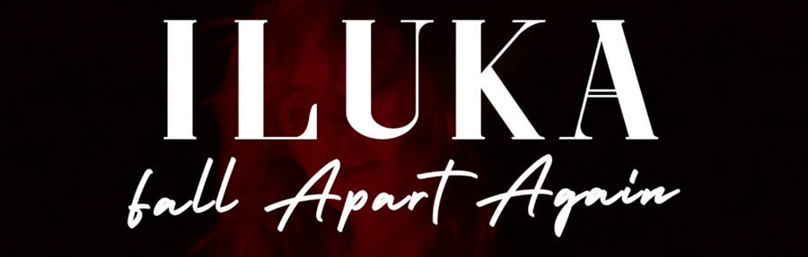 Video_ILUKA_FallApartAgain