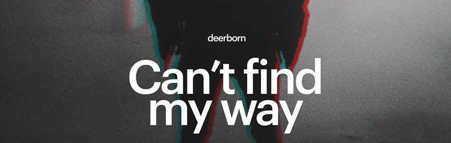 Musik zum Wochenstart: Deerborn - Can't Find My Way