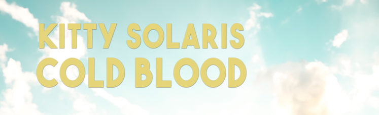 Musik zum Wochenstart: Kitty Solaris - Cold Blood