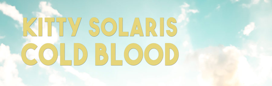 Musik zum Wochenstart: Kitty Solaris - Cold Blood
