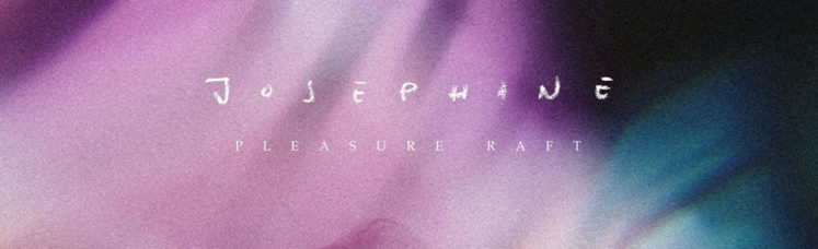 Musik zum Wochenstart: Pleasure Raft - Josephine
